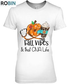 Fall Vibes And That Cna Nurse Life Nurse Fall Thanksgiving Unisex Shirt