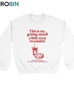Funny Getting Myself A Little Treat Shirt , Unique Quotes Short Sleeve Long Sleeve
