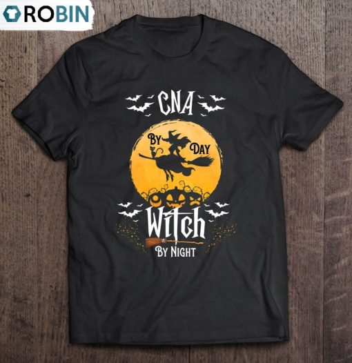 Funny Nursing Assistant Halloween Cna By Day Witch By Night Unisex Shirt