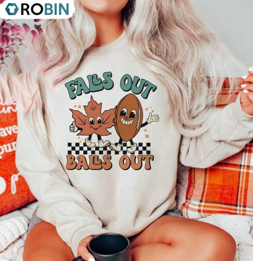 Game Day Football Shirt, Falls Out Balls Out Sweater Crewneck