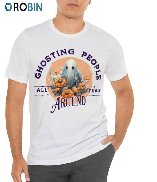 Ghosting People All Year Around Shirt, Quirky Ghost Unisex Shirt
