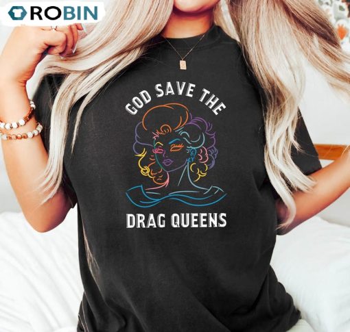 God Save The Drag Queens Drag Queen Funny Shirt