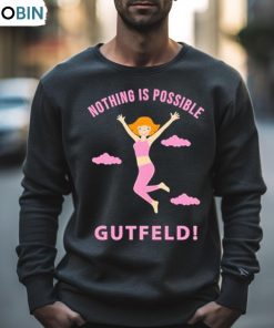 Greg Gutfeld Nothing Is Possible Shirt