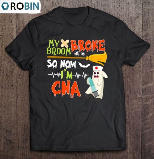 Halloween Cna Funny My Broom Broke So Now I’m A Classic Unisex Shirt