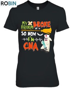 Halloween Cna Funny My Broom Broke So Now I’m A Classic Unisex Shirt Halloween Cna Funny My Broom Broke So Now I’m A Classic Unisex Shirt