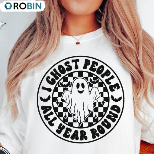Halloween I Ghost People All Year Round Shirt, Spooky Cute Unisex Shirt