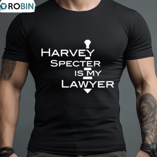 Harvey Specter Is My Lawyer Suits Tv Series Shirt