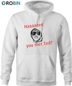 Have You Met Ted Ted Kaczynski Shirt