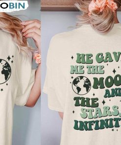 He Gave Me The Moon And The Stars Infinity Trendy Shirt