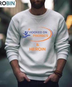 Hooked On Phonics And Heroin T Shirt, Hoodie, Ladies Tee