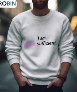 I Am Justin Sufficient Shirt, Hoodie, Ladies Tee