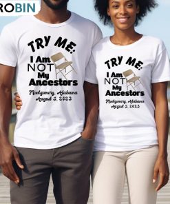 I Am Not My Ancestors Shirt, Montgomery Alabama Riverfront Brawl Sweater Unisex T-shirt