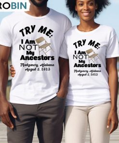 I Am Not My Ancestors Shirt, Montgomery Alabama Riverfront Brawl Sweater Unisex T-shirt