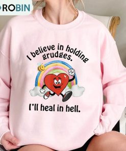 I Believe In Holding Grudges I’ll Heal In Hell Cute Shirt, Mentally Unisex Clothing