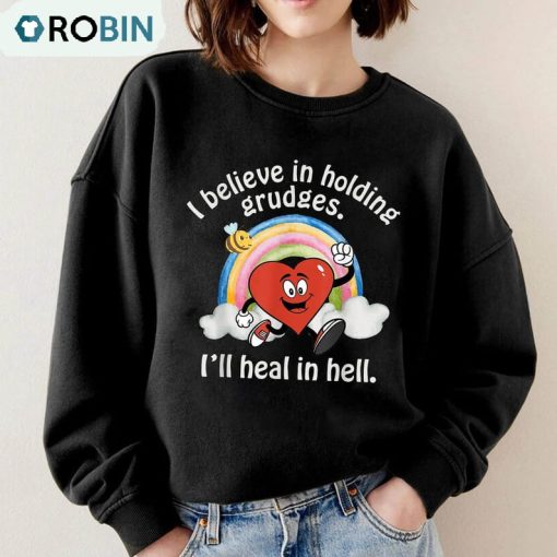 I Believe In Holding Grudges I’ll Heal In Hell Cute Shirt, Mentally Unisex Clothing
