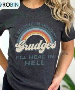 I Believe In Holding Grudges I’ll Heal In Hell Vintage Design Short Sleeve Sweatshirt I Believe In Holding Grudges I’ll Heal In Hell Vintage Design Short Sleeve Sweatshirt