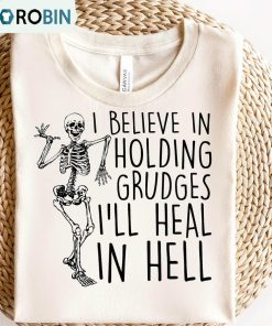 I Believe In Holding Grudges Shirt, Funny Crewneck Unisex Hoodie