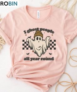 I Ghost People All Year Around Funny Shirt, Halloween Party Unisex Shirt
