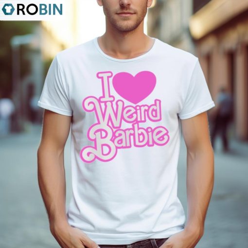 I Heart Weird Barbie Shirt, Hoodie, Ladies Tee