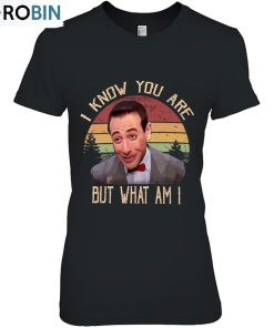 I Know You Are But What Am I Pee Wee Herman Unisex Shirt