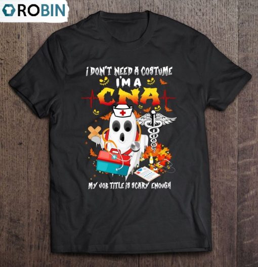 I’m A Cna My Job Title Is Scare Enough Halloween Cna Nurse Unisex Shirt