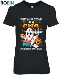 I’m A Cna My Job Title Is Scare Enough Halloween Cna Nurse Unisex Shirt
