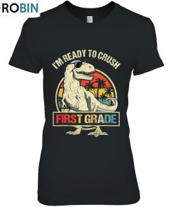 I’m Ready To Crush 1St Grade Dinosaur T Rex Back To School Unisex Shirt I’m Ready To Crush 1St Grade Dinosaur T Rex Back To School Unisex Shirt