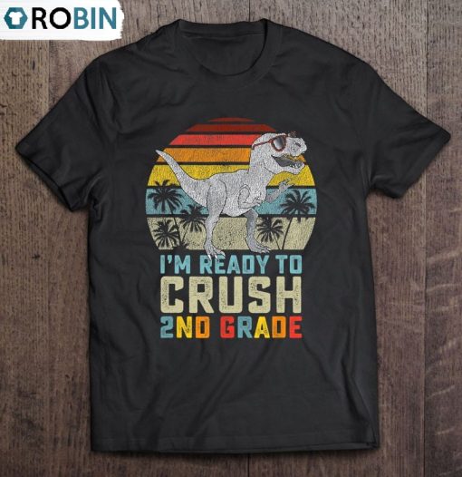 I’m Ready To Crush 2Nd Grade Dinosaur Back To School Boy Unisex Shirt