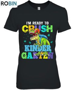 I’m Ready To Crush Kindergarten Dinosaur Back To School Unisex Shirt