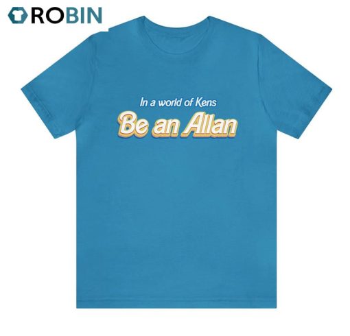 In A World Of Kens Be An Allan Shirt, Cute Barbie Short Sleeve Unisex Hoodie