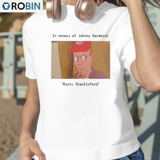 In Memory Of Johnny Hardwick Rusty Shackleford Shirt