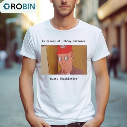 In Memory Of Johnny Hardwick Rusty Shackleford Shirt
