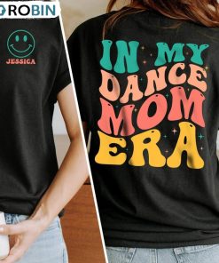 In My Dance Mom Era Colorful Shirt, Dance Mama Hoodie Sweatshirt