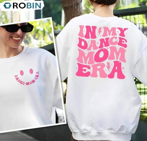 In My Dance Mom Era Funny Shirt, Trendy Sweatshirt Crewneck For Mom Dance