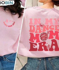 In My Dance Mom Era Vintage Shirt, Dancing Master Unisex Hoodie Long Sleeve In My Dance Mom Era Vintage Shirt, Dancing Master Unisex Hoodie Long Sleeve