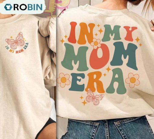 In My Mom Era Cute Shirt, Retro Mom Comfort Unisex Hoodie Crewneck