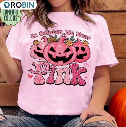 In October We Wear Pink Cute Shirt, Comfort Breast Cancer Awareness Unisex T-shirt Crewneck