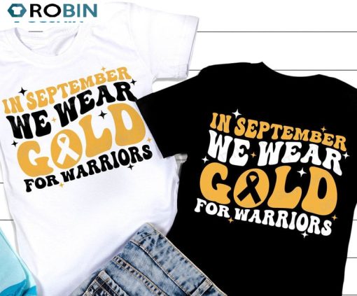 In September We Wear Gold For Warriors Shirt, Childhood Cancer Awareness Unisex Hoodie Sweatshirt