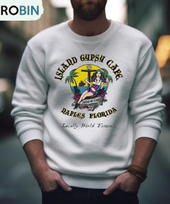 Island Gypsy Cafe Naples Florida Isles Of Capri Locally World Famous Shirt