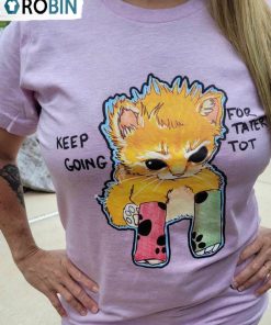 Keep Going For Tater Tot Shirt, Tater Tot And His Spudbuds Unisex Shirt