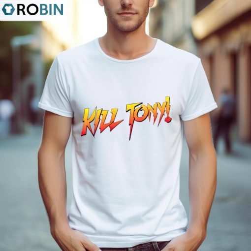 Kill Tony Rowdy Shirt, Hoodie, Ladies Tee
