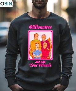 Lauren Mckenzie Billionaires Are Not Your Friends Shirt Lauren Mckenzie Billionaires Are Not Your Friends Shirt