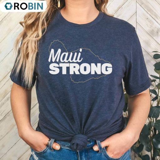 Maui Strong Shirt, 100 Of Profits Go To Relief Efforts Maui Support Unisex T-shirt Short Sleeve