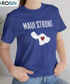 Maui Strong Shirt, Maui Wildfire Relief All Profits Will Be Donated Support For Hawaii Fire Tee Tops