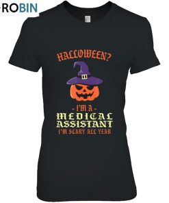 Medical Assistant I’m Scary All Year Halloween Cma Unisex Shirt Medical Assistant I’m Scary All Year Halloween Cma Unisex Shirt