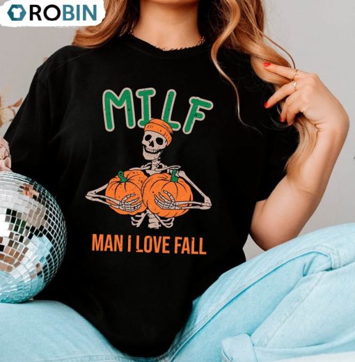 Milf Man I Love Fall Funny Shirt, Skeleton Halloween Tee Tops Short Sleeve