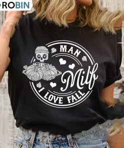 Milf Man I Love Fall Trendy Shirt, Skeleton Pumpkin Long Sleeve Unisex Hoodie