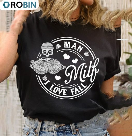 Milf Man I Love Fall Trendy Shirt, Skeleton Pumpkin Long Sleeve Unisex Hoodie
