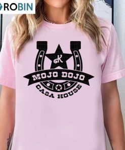 Mojo Dojo Casa House Inspired Shirt , Come On Lets Go Party Sweatshirt Unisex Hoodie
