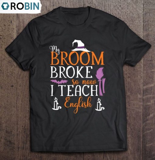 My Broom Broke Witch English Teacher Classic Unisex Shirt
